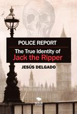 Police Report: The True Identity of Jack The Ripper