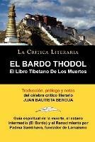 El Bardo Thodol: El Libro Tiberano de Los Muertos, Padma Sambhava, Prologado y Anotado Por Juan B. Bergua