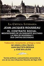 Jean-Jacques Rousseau: El Contrato Social, Meditaciones de Un Pasante Solitario, Coleccion La Critica Literaria Por El Celebre Critico Litera