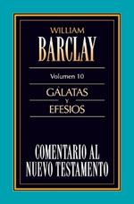 Comentario Al Nuevo Testamento Vol. 10 - Gálatas Y Efesios