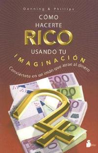 Como Hacerte Rico Usando Tu Imaginacion - Denning & Phillips - cover