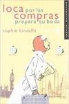 Libro in inglese Loca Por Las Compras Prepara Su Boda  - Sophie Kinsella