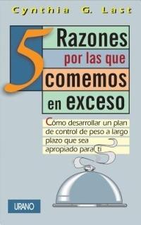 5 Razones Por las Que Comemos en Exceso - Cynthia G Last - cover
