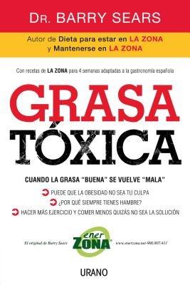 Grasa Toxica: Cuando la Grasa"buena"se Vuelve"mala" - Barry Sears - cover