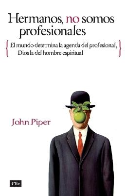 HERMANOS, NO SOMOS PROFESIONALES - JOHN PIPER - cover