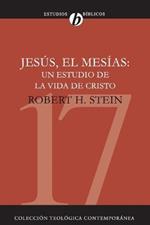 Jesus El Mesias: Un Estudio de la Vida de Cristo