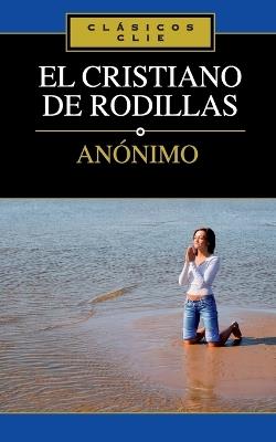El Cristiano de rodillas - ANONIMO - cover