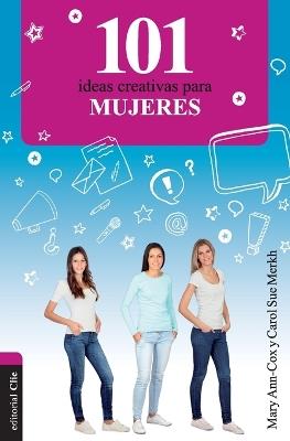 101 Ideas creativas para mujeres - Carol Sue Merkh - cover