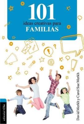 101 Ideas creativas para la familia - David and Carol Sue Merkh - cover
