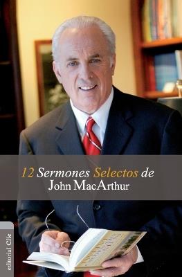 12 sermones selectos de John MacArthur - John MacArthur - cover