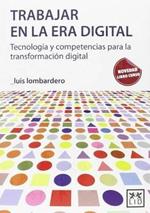 Trabajar En La Era Digital: Tecnologa-A Y Competencias Para La Transformacia3n Digital