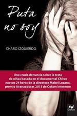 Puta No Soy: Una Cruda Denuncia Sobre La Trata de Ninas Basada En El Documental Chicas Nuevas 24 Horas de la Directora Mabel Lozano