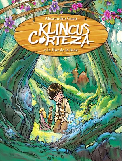 Klincus Corteza y la flor de la luna - Alessandro Gatti - ebook