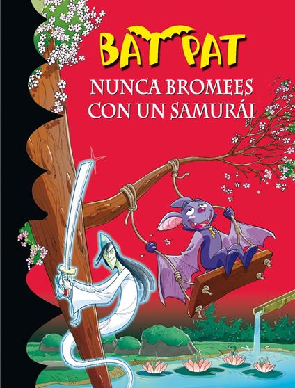 Bat Pat 15 - Nunca bromees con un samurai - Roberto Pavanello,Ana Andrés Lleó - ebook