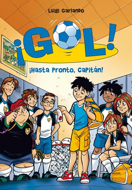 ¡Gol! 7 - ¡Hasta pronto, capitán! - Luigi Garlando,Santiago Jordán Sempere - ebook