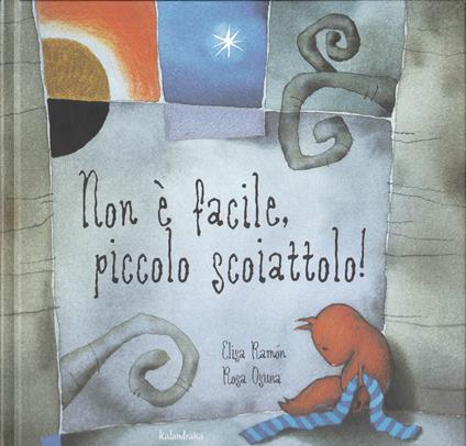 Non è facile piccolo scoiattolo! - Elisa Ramón - copertina