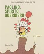 Paolino, spirito guerriero. Ediz. a colori