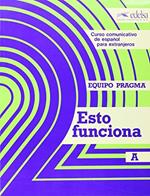  Esto funciona A. Libro alumno. Per le Scuole superiori