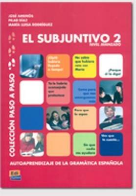 El subjuntivo 2 - Pilar Diaz Ballesteros,Jose Amenos Pons,Maria Luisa Rodriguez Sordo - cover