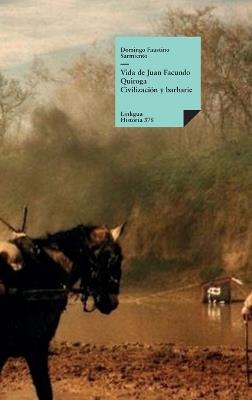Vida de Juan Facundo Quiroga - Domingo Faustino Sarmiento - cover