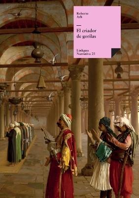 El criador de gorilas - Roberto Arlt - cover