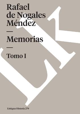 Memorias: Tomo I - Rafael de Nogales Méndez - cover