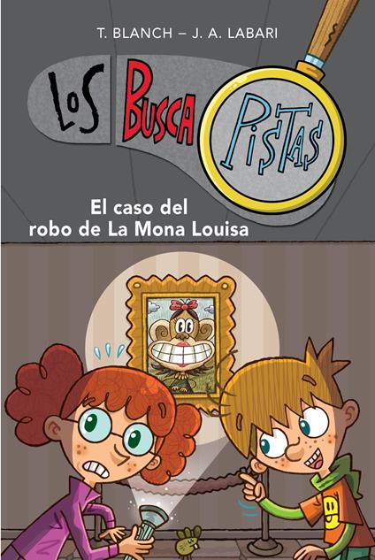 Los BuscaPistas 3 - El caso del robo de la Mona Louisa - José Ángel Labari,Teresa Blanch - ebook