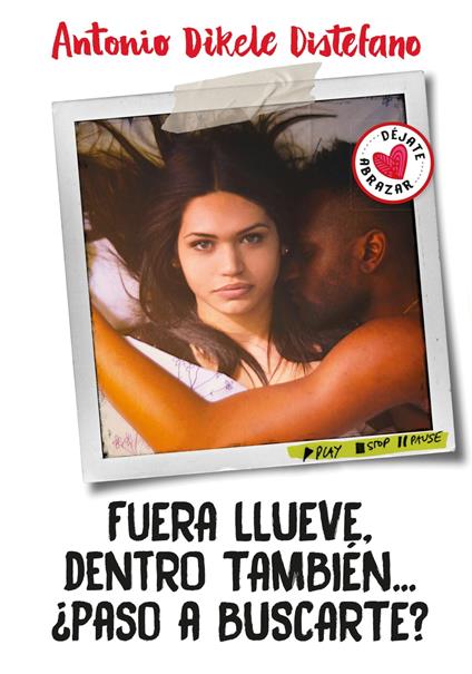 Fuera llueve, dentro también. ¿Paso a buscarte? - Antonio Dikele Distefano,Ana Ciurans Ferrándiz - ebook