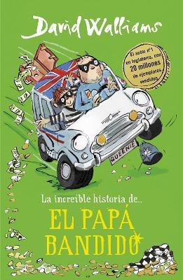 La increíble historia de... el papá bandido / Bad Dad - David Walliams - cover