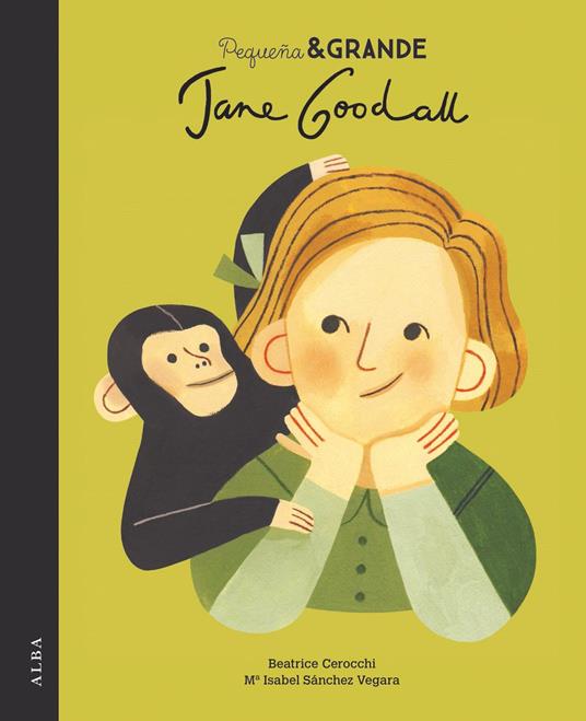Pequeña&Grande Jane Goodall - Maria Isabel SÁNCHEZ VEGARA,Beatrice Cerocchi - ebook