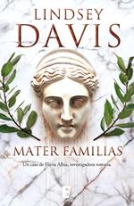 Mater familias (Un caso de Flavia Albia, investigadora romana 3)