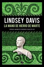 La mano de hierro de Marte (Serie Marco Didio Falco 4)