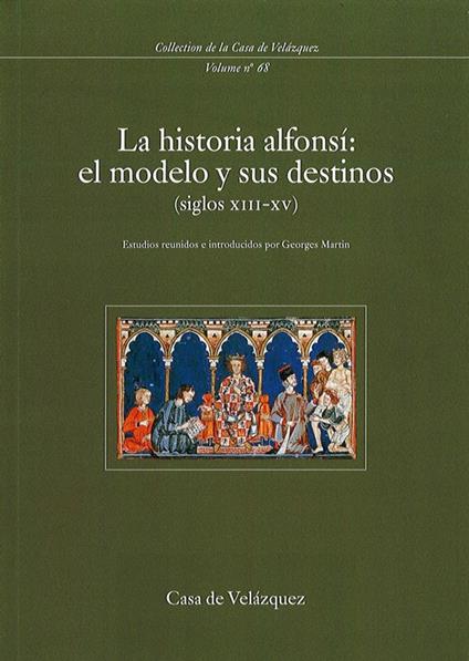 La historia alfonsí: el modelo y sus destinos (siglos xiii-xv)