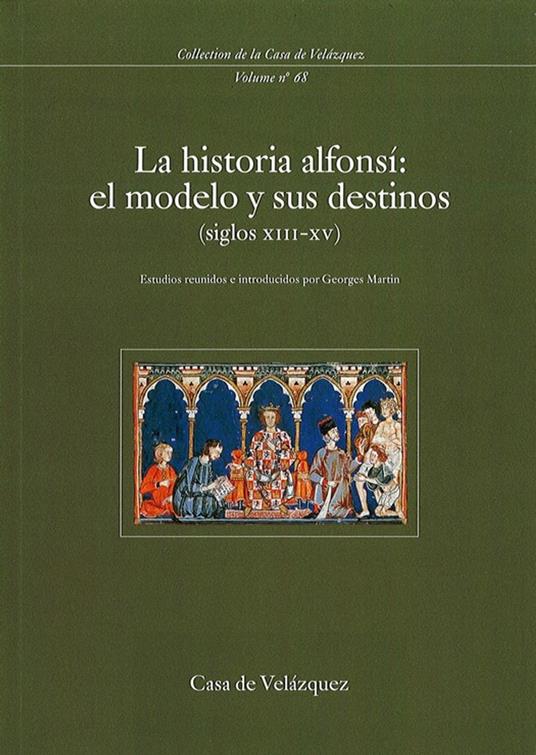 La historia alfonsí: el modelo y sus destinos (siglos xiii-xv)