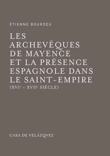 Les archevêques de Mayence et la présence espagnole dans le Saint-Empire