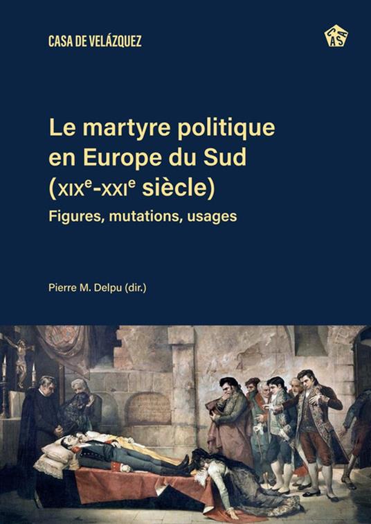 Le martyre politique en Europe du Sud (XIXe-XXIe siècle)