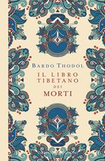 Il Libro Tibetano dei Morti. Bardo Thodol