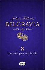 Una renta para toda la vida (Belgravia 8)