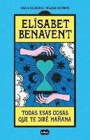 Todas esas cosas que te dire manana / Everything I'll Say to You Tomorrow - Elisabet Benavent - cover