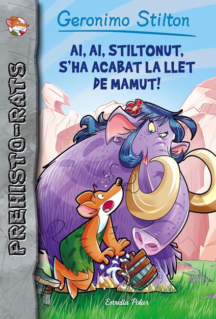 Ai, ai, Stiltonut, s'ha acabat la llet de mamut! - Gerónimo Stilton,Maria Llopis Freixas - ebook