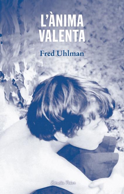 L'ànima valenta - Fred Uhlman,Dolors Udina Abelló - ebook