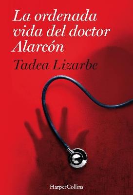 La ordenada vida del doctor Alarcón - Tadea Lizarbe Horcada - cover