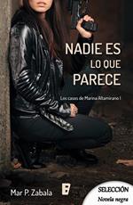 Nadie es lo que parece (Los casos de Marina Altamirano 1)