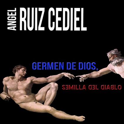 Germen de Dios, semilla del diablo