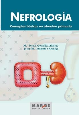 Nefrología - M.ª Teresa González Álvarez,Josep M.ª Mallafré i Anduig - cover