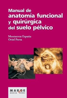 Manual de anatomía funcional y quirúrgica del suelo pélvico - Montserrat Espuña,Oriol Porta - cover