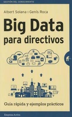 Big Data para directivos - Albert Solana,Genís Roca - cover