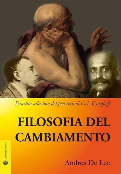 Filosofia del cambiamento. Eraclito alla luce del pensiero di G. I. Gurdjieff - Andrea De Leo - copertina