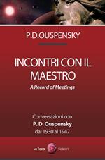 Incontri con il maestro. Conversazioni con P. D. Ouspensky, dal 1930 al 1947