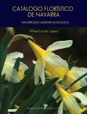 Catalogo floristico de Navarra: Nafarroako landare katalogoa - Mikel Lorda Lopez - cover